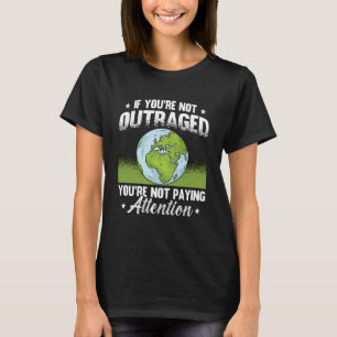 Camiseta Se você não está indignado, o ambiente protege o c
