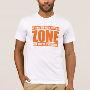 Camiseta Se você não está na zona obtenha a Outta o jogo