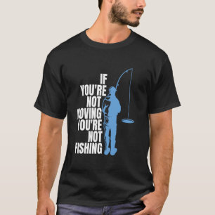 Camiseta Se Você Não Está Se Movendo Na Pesca No Gelo