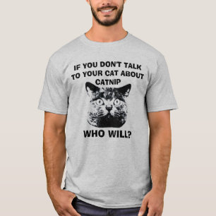 CAMISETA SE VOCÊ NÃO FALA A SEU CAT SOBRE O CATNIP…