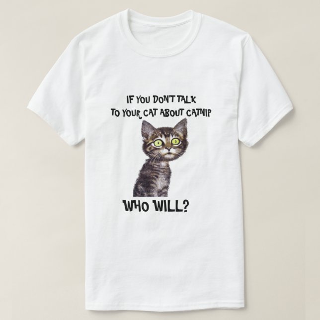 Camiseta Se você não fala a seu gato sobre o catnip (Frente do Design)