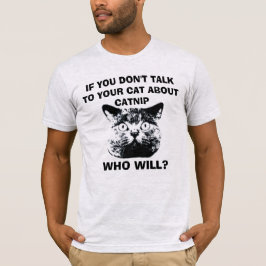 CAMISETA SE VOCÊ NÃO FALAR COM SEU GATO SOBRE CATNIP...