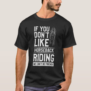 Camiseta Se Você Não Gosta de Montar a Cavalo Não Podemos S