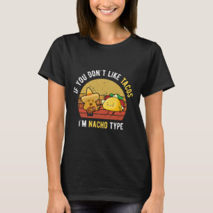 Camiseta Se Você Não Gosta de Tacos Eu Não Sou o Tipo Nacho