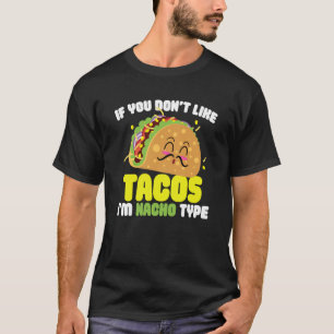 Camiseta Se você não gosta de tacos eu sou Nacho Tipo I Amo