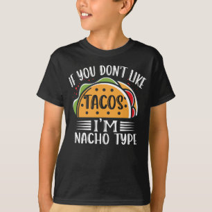 Camiseta Se você não gosta de tacos eu sou Nacho Tipo Taco