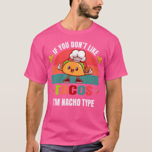 Camiseta Se Você Não Gosta de Tacos, EU Sou Nacho Tipo Taco