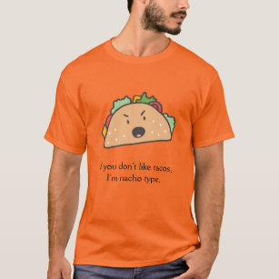 Camiseta Se você não gosta de tacos, sou do tipo Nacho