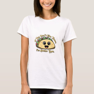 Camiseta Se você não gosta de tacos. Sou Nacho Type.