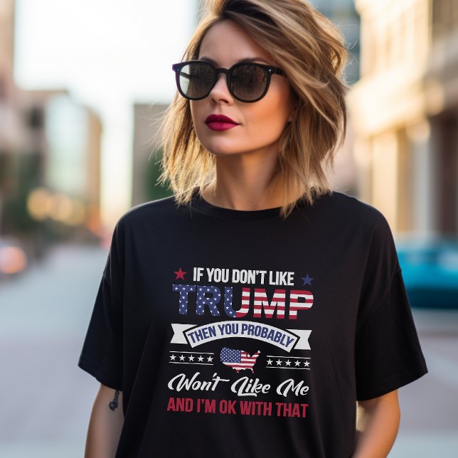 Camiseta Se você não gosta de Trump então não vai gostar de (Criador carregado)