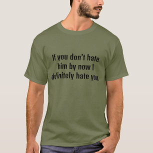 Camiseta Se você não o odeia agora eu definitivamente o ode