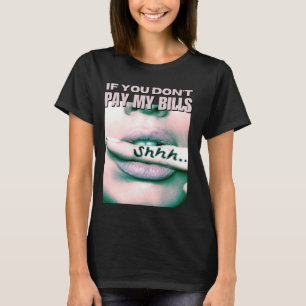 Camiseta Se você não pagar minhas contas, as mulheres grita