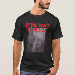 Camiseta Se Você Não Pagar Minhas Contas Cale a Boca Impre