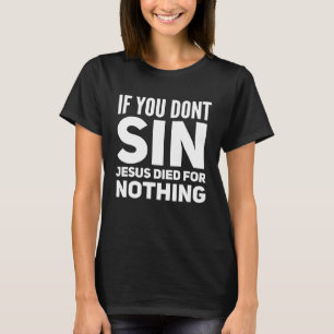 Camiseta Se Você Não Pecar Jesus Morreu Por Nada Ateu P