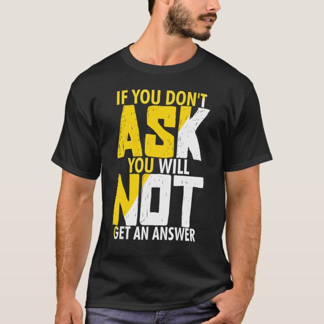 Camiseta Se você não perguntar você não receberá uma respos (Frente)