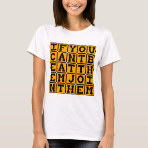 Camiseta Se você não pode bater neles, junte-se a eles