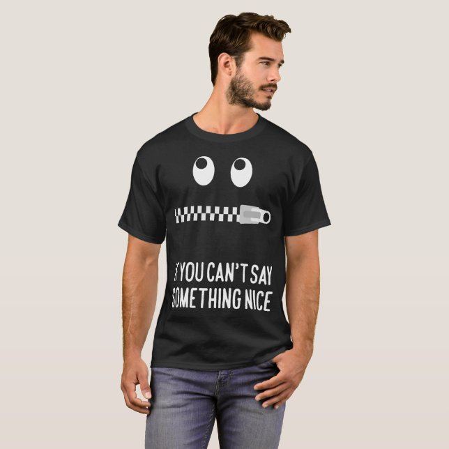Camiseta Se você não pode dizer algo agradável não diga (Frente Completa)