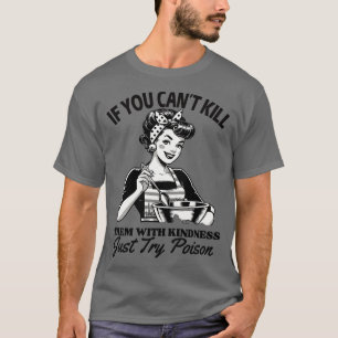 Camiseta Se você não pode Matar-los com gentileza, tente Po
