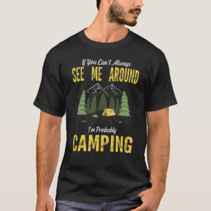 Camiseta Se você não pode me ver sempre, estou acampando