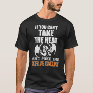 Camiseta Se você não pode pegar o calor, não atire o dragão