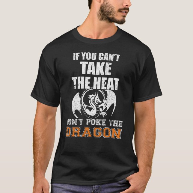 Camiseta Se você não pode pegar o calor, não atire o dragão (Frente)
