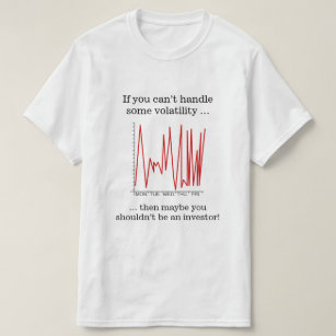 Camiseta Se você não pode segurar alguma volatilidade…
