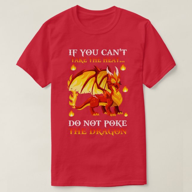 Camiseta Se Você Não Pode Tomar O Calor Não Põe O Dragão Fl (Frente do Design)