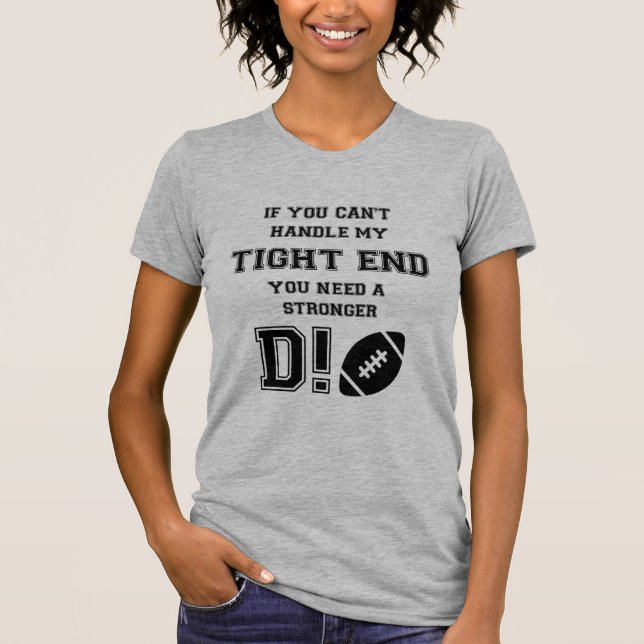 CAMISETA SE VOCÊ NÃO PODE TRATAR MEU TIGHT END. VOCÊ (Frente)
