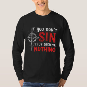 Camiseta Se você não prende Jesus morreu por nada Engraçado