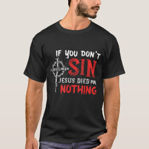 Camiseta Se você não prende Jesus morreu por nada Engraçado