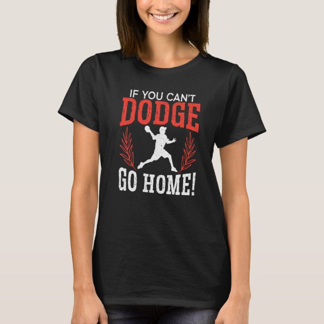 Camiseta Se você não puder ir para casa Dodgeballer Sports  (Frente)