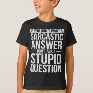 Camiseta Se Você Não Quer Uma Resposta Sarcástica Não Me Pe