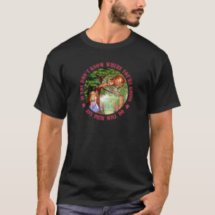 CAMISETA SE VOCÊ NÃO SABE AONDE VOCÊ ESTÁ INDO TODO O