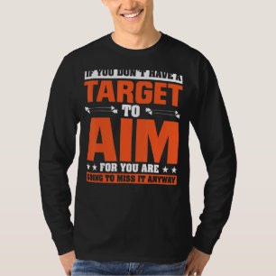 Camiseta Se você não tem um alvo para se almejar, você vai