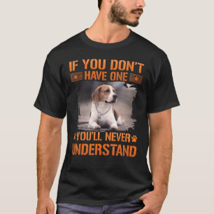 Camiseta Se você não tem um você nunca entenderá Beag