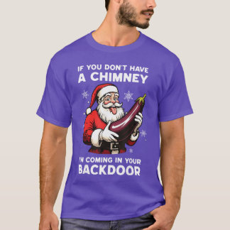 Camiseta Se Você Não Tem Uma Chaminé Eu Vou Entrar Pelo Seu