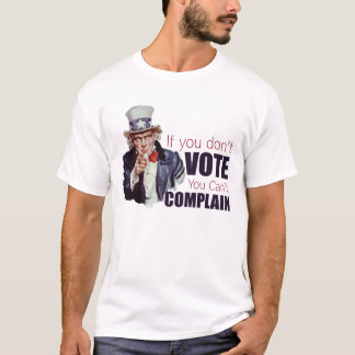 Camiseta Se você não vota, você não pode queixar-se
