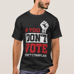 Camiseta Se você não votar, não se queixe de uma eleição en