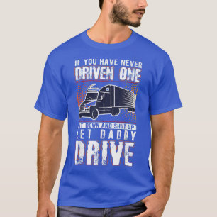 Camiseta Se você nunca dirigiu um motorista de caminhão par