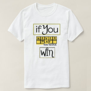 Camiseta Se Você Nunca Jogar, Você Nunca Vence Motivação