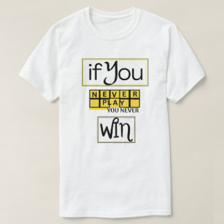 Camiseta Se Você Nunca Jogar, Você Nunca Vence Motivação