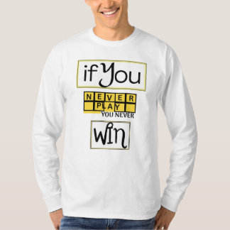 Camiseta Se Você Nunca Jogar, Você Nunca Vence Motivação