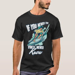 Camiseta Se você nunca tentar nunca saberá surfar no verão