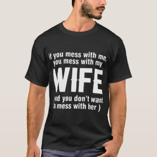 Camiseta se você o suja comigo confusão com meus esposa e