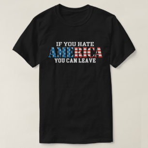 Camiseta Se Você Odeia A América Você Pode Deixar O Patriót