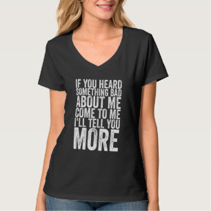 Camiseta Se Você Ouviu Algo Ruim Sobre Mim Venha Até Mim Es