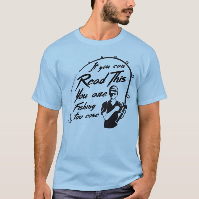 Camiseta Se você pode ler isso, você está pescando muito pe (Frente)