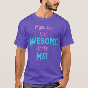 Camiseta Se você pode soletrar Incrível é Eu