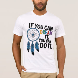 CAMISETA SE VOCÊ PODE SONHÁ-LO, VOCÊ PODE FAZÊ-LO