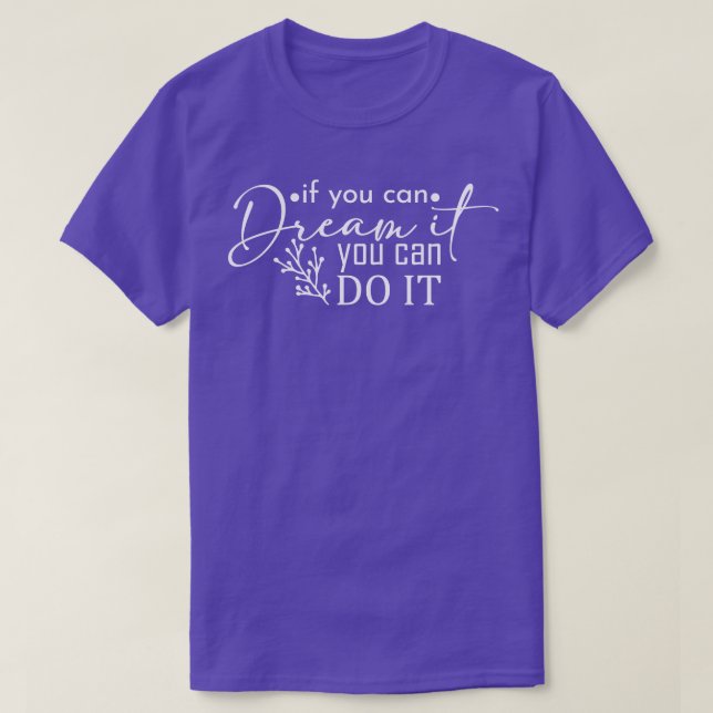 Camiseta Se você pode Sonhar, você pode fazer isso (Frente do Design)